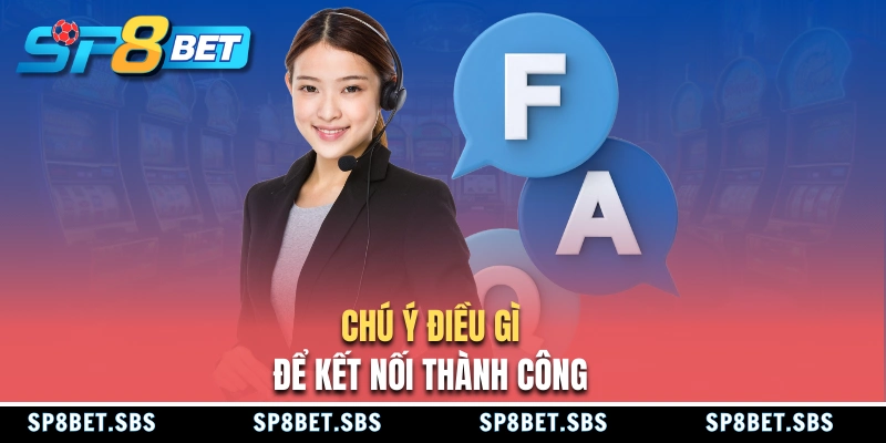 Những chú ý khi liên hệ SP8BET
