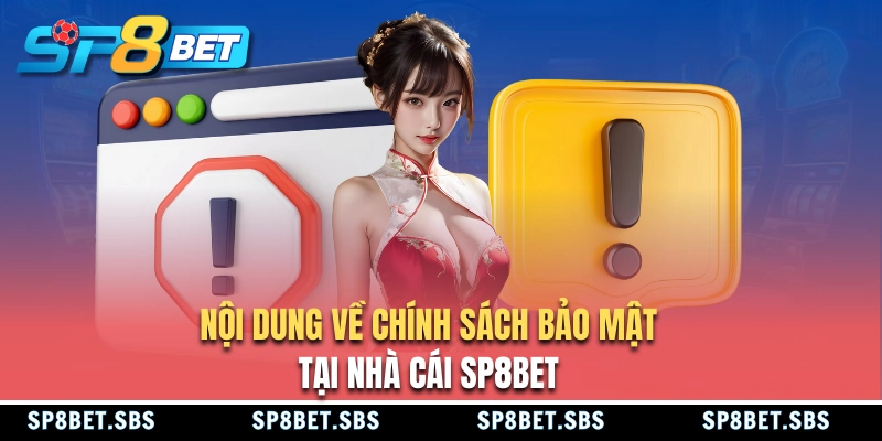 Nội dung chủ yếu trong chính sách bảo mật tại SP8BET